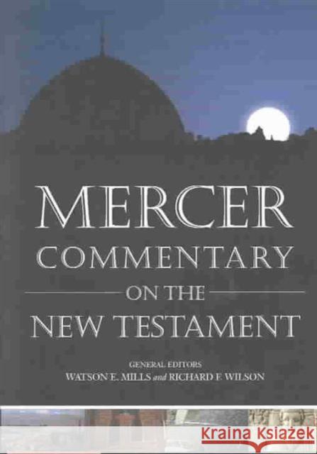 Mercer Commentary on the New Testament Watson E. Mills Richard F. Wilson 9780865548640 Mercer University Press