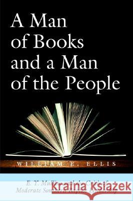 A Man of Books and A Man of the People William E. Ellis 9780865549074 Mercer University Press