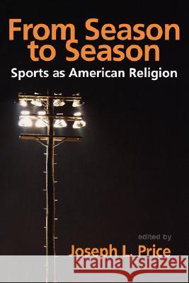 From Season to Season Joseph L. Price 9780865549616 Mercer University Press