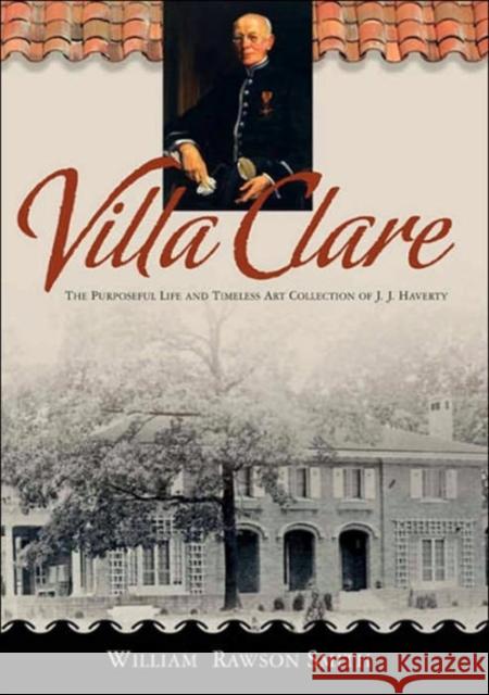 Villa Clare: The Purposeful Life and Timeless Art Collection of J. J. Haverty Smith, William Rawson 9780865549920 Mercer University Press