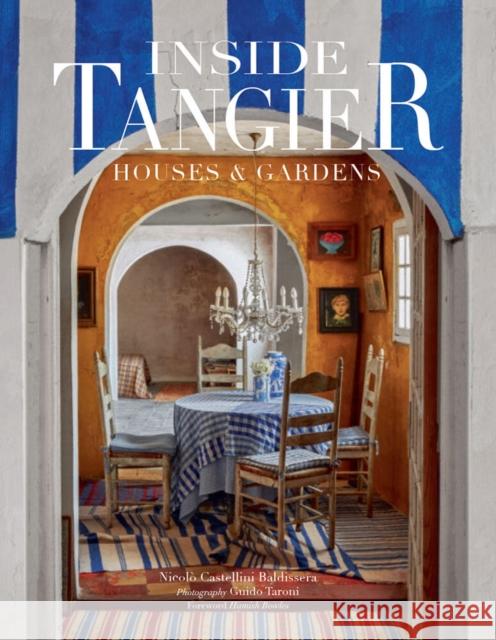 Inside Tangier: House & Gardens Guido Taroni 9780865653702 Vendome Press