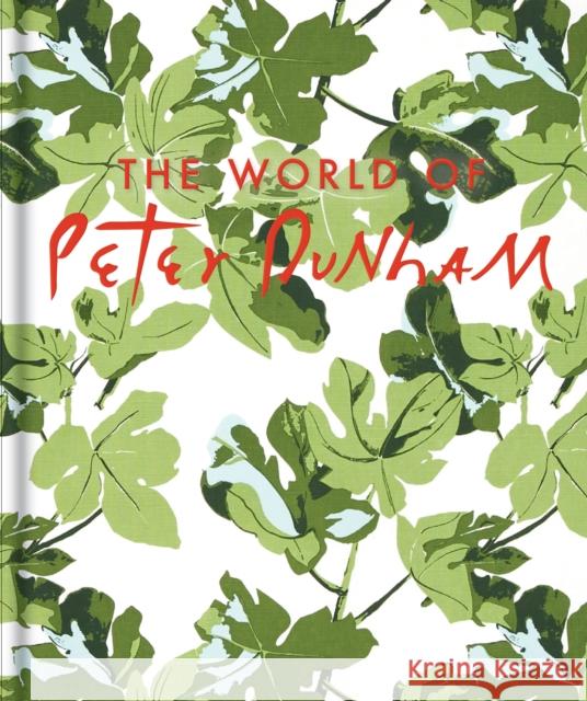 The World of Peter Dunham: Global Style from Paris to Hollywood Stephen Drucker 9780865654440