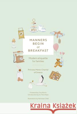 Manners Begin at Breakfast: Modern Etiquette for Families Revised and Updated Edition Princess Marie-Chantal of Greece 9780865654464 Vendome Press