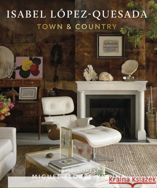 Isabel Lopez-Quesada: Town & Country Isabel Lopez-Quesada 9780865654495 Vendome Press