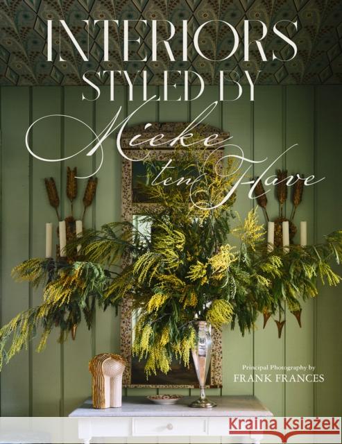 Interiors: Styled by Mieke Ten Have Mieke Te Frank Frances 9780865654570 Vendome Press