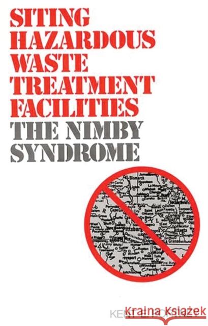 Siting Hazardous Waste Treatment Facilities: The Nimby Syndrome Portney, Kent 9780865690165 Auburn House Pub. Co.