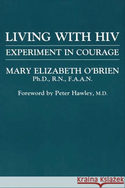 Living with HIV: Experiment in Courage O'Brien, Mary 9780865690400 Auburn House Pub. Co.