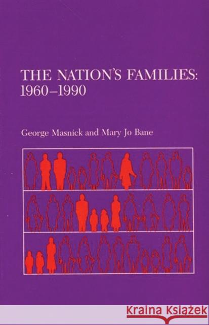 The Nation's Families: 1960-1990 Masnick, George S. 9780865690509