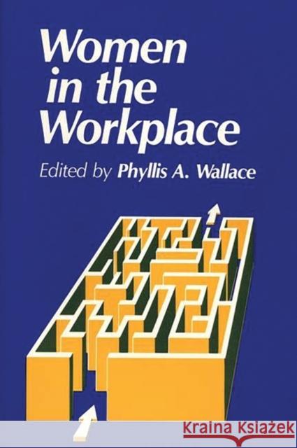 Women in the Workplace Phyllis A. Wallace 9780865690691 Auburn House Pub. Co.