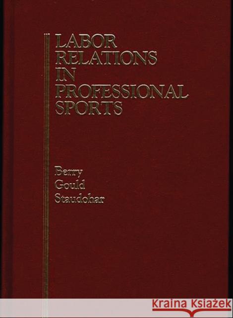 Labor Relations in Professional Sports Robert C. Berry William B., IV Gould Paul D. Staudohar 9780865691377