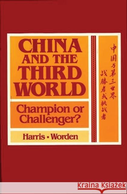 China and the Third World: Champion or Challenger? Harris, Lillian C. 9780865691421 Auburn House Pub. Co.