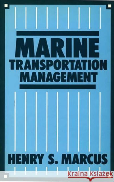 Marine Transportation Management Henry S. Marcus 9780865691582 Auburn House Pub. Co.