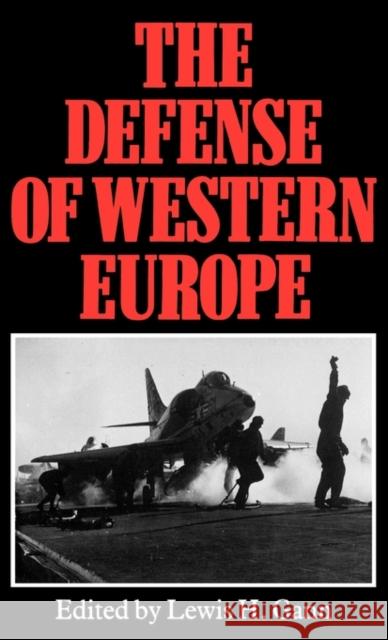 The Defense of Western Europe L. H. Gann 9780865691599 Auburn House Pub. Co.