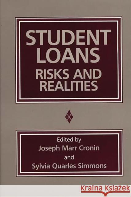 Student Loans: Risks and Realities Cronin, Joseph Marr 9780865691650 Auburn House Pub. Co.