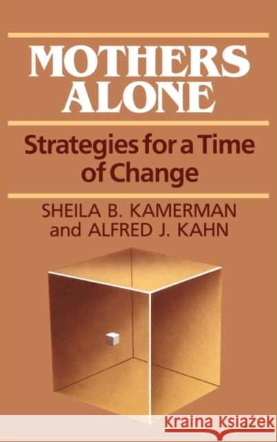 Mothers Alone: Strategies for a Time of Change Kahn, Alfred 9780865691834 Auburn House Pub. Co.