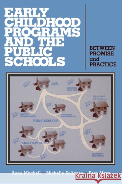 Early Childhood Programs and the Public Schools: Between Promise and Practice Mitchell, Anne 9780865691926 Auburn House Pub. Co.