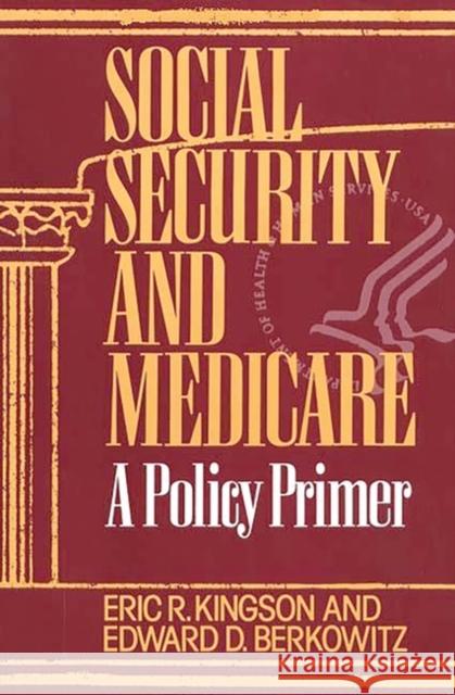 Social Security and Medicare: A Policy Primer Berkowitz, Edward D. 9780865692008 Auburn House Pub. Co.