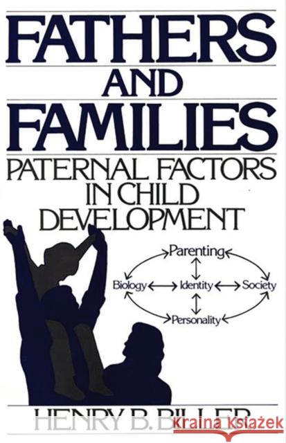 Fathers and Families: Paternal Factors in Child Development Biller, Henry B. 9780865692084