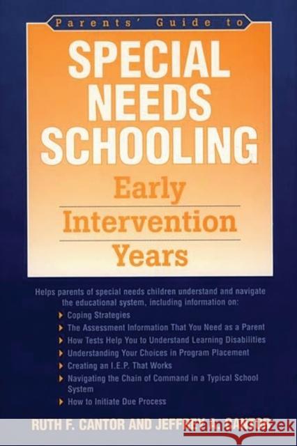 Parents' Guide to Special Needs Schooling: Early Intervention Years Cantor, Ruth F. 9780865692435 Auburn House Pub. Co.