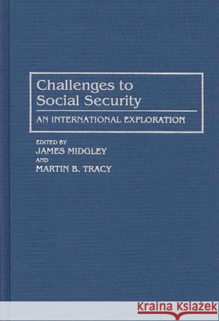 Challenges to Social Security: An International Exploration Midgley, James 9780865692442 Auburn House Pub. Co.