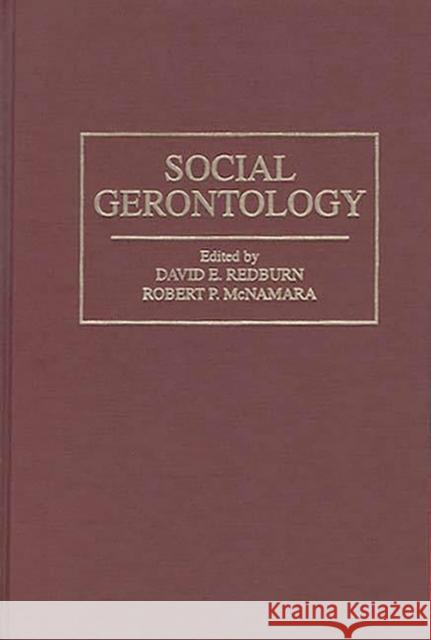 Social Gerontology David E. Redburn Robert P. McNamara 9780865692640 Auburn House Pub. Co.