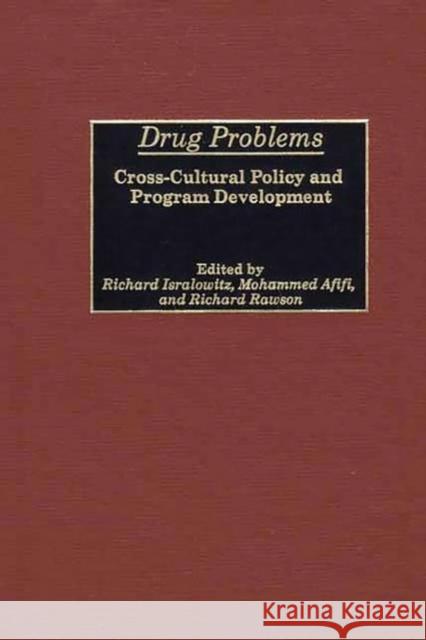 Drug Problems: Cross-Cultural Policy and Program Development Isralowitz, Richard 9780865692992 Auburn House Pub. Co.