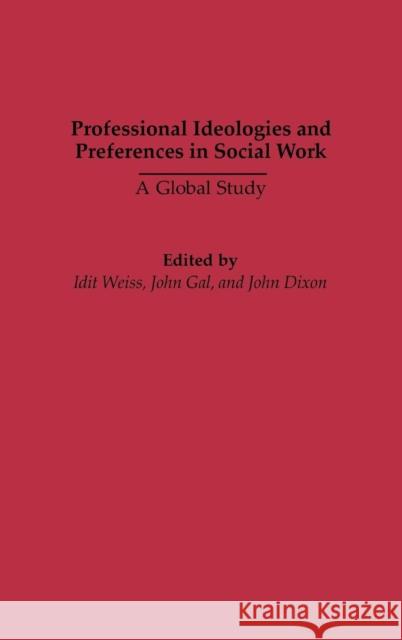 Professional Ideologies and Preferences in Social Work: A Global Study Weiss, Idit 9780865693159 Praeger Publishers