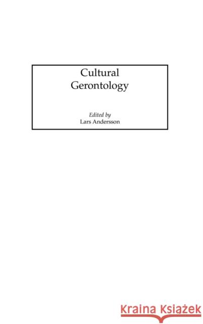 Cultural Gerontology Lars Andersson 9780865693272 Auburn House Pub. Co.