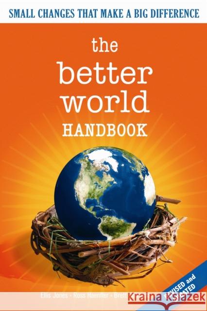 The Better World Handbook: Small Changes That Make a Big Difference Jones, Ellis 9780865715752 New Society Publishers