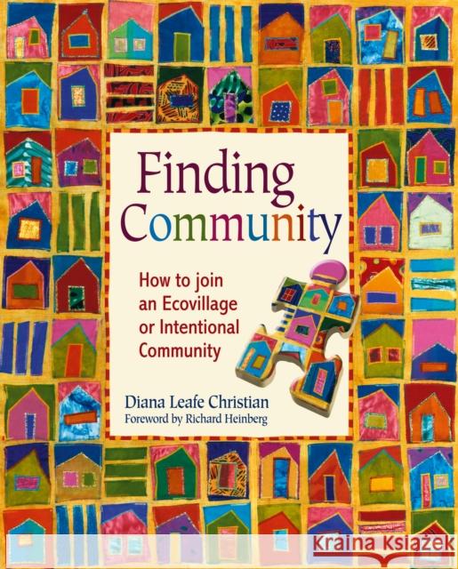 Finding Community: How to Join an Ecovillage or Intentional Community Christian, Diana Leafe 9780865715783 New Society Publishers
