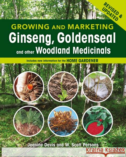 Growing and Marketing Ginseng, Goldenseal and Other Woodland Medicinals: 2nd Edition Davis, Jeanine 9780865717664 New Society Publishers