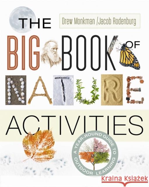 The Big Book of Nature Activities: A Year-Round Guide to Outdoor Learning Jacob Rodenburg Drew Monkman 9780865718029 New Society Publishers