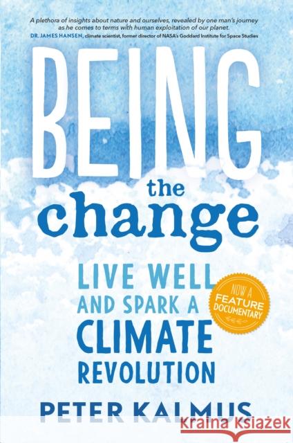 Being the Change: Live Well and Spark a Climate Revolution Peter Kalmus 9780865718531 New Society Publishers