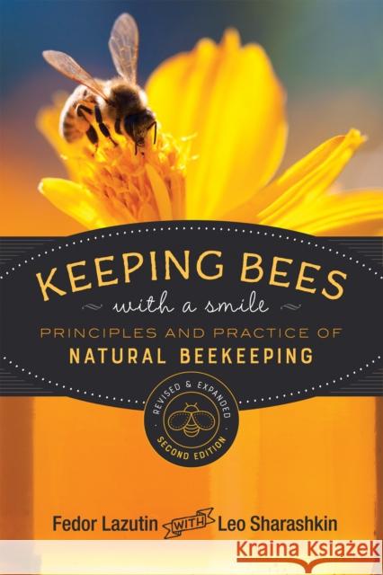 Keeping Bees with a Smile: Principles and Practice of Natural Beekeeping Fedor Lazutin 9780865719279 New Society Publishers