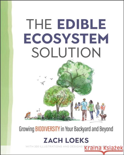 The Edible Ecosystem Solution: Growing Biodiversity in Your Backyard and Beyond  9780865719347 New Society Publishers