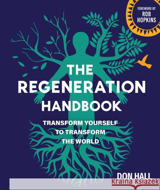 The Regeneration Handbook: Transform Yourself to Transform the World  9780865719958 New Society Publishers