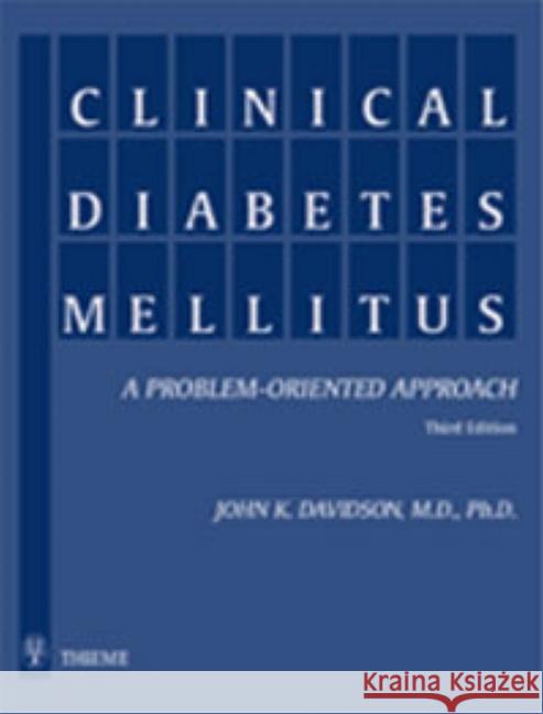 Clinical Diabetes Mellitus : A Problem-Oriented Approach John K. Davidson J. K. Davidson John Davidson 9780865778405 Thieme Medical Publishers