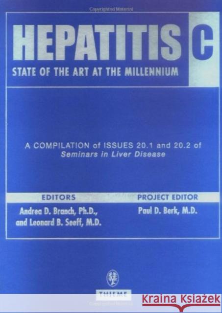 Hepatitis C: State of the Art at the Millennium: A Bound Compilation of Issues 1 and 2 of Seminars in Liver Disease (2000) Jr. Branch Andrea D. Branch Charles, JR. Branch 9780865779983