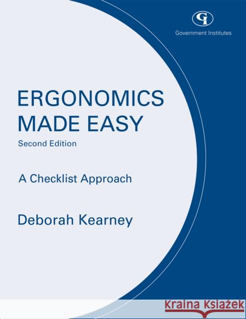 Ergonomics Made Easy: A Checklist Approach, Second Edition Kearney, Deborah J. 9780865871946 Government Institutes