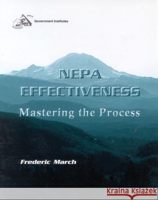 NEPA Effectiveness: Mastering the Process March, Frederic 9780865876088 Government Institutes