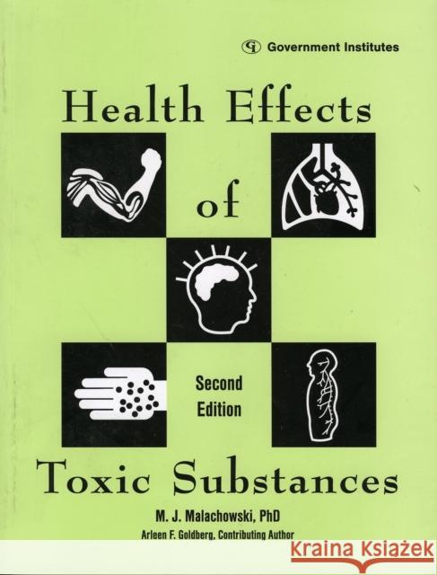 Health Effects of Toxic Substances M. J. Malachowski PH. D. Malachowski Arleen F. Goldberg 9780865876491 Government Institutes