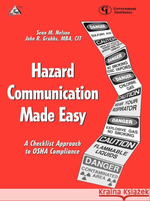 Hazard Communication Made Easy: A Checklist Approach to OSHA Compliance Nelson, Sean M. 9780865876569 Government Institutes