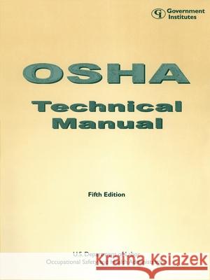 OSHA Technical Manual, Fifth Edition Occupational Safety and Health Administr 9780865876743 Government Institutes