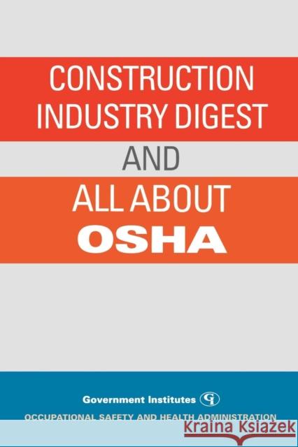 Construction Industry Digest: And All about OSHA Occupational Safety and Health Administr 9780865877238 Not Avail