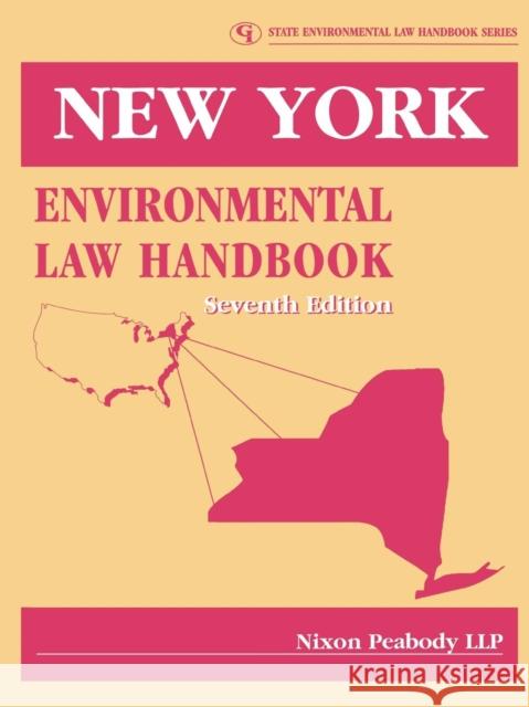 New York Environmental Law Handbook, Seventh Edition Nixon Peabody, Llp 9780865877320 Government Institutes