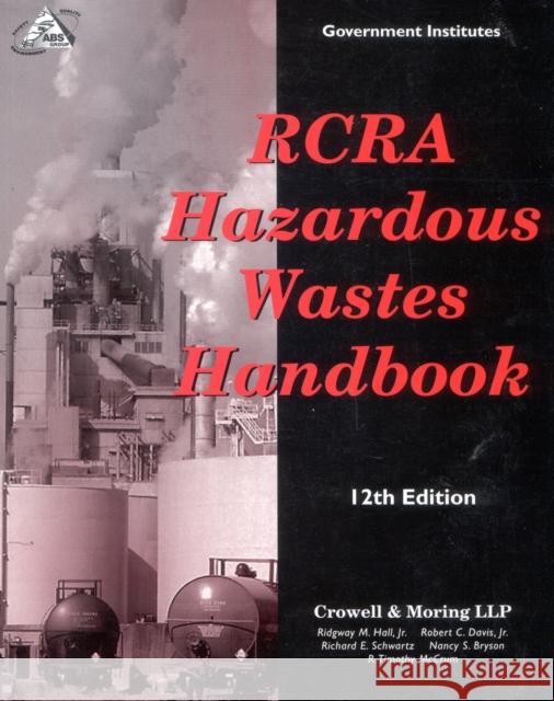 RCRA Hazardous Wastes Handbook Ridgway M., Jr. Hall Jr. Hall Robert C., Jr. Davis 9780865878334 Government Institutes