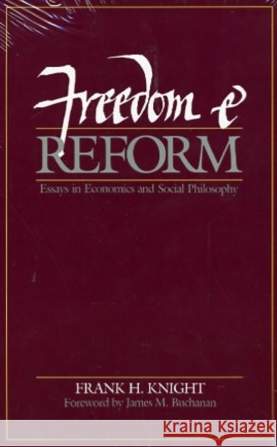 Freedom & Reform: Essays in Economics & Social Philosophy Frank Knight 9780865970045