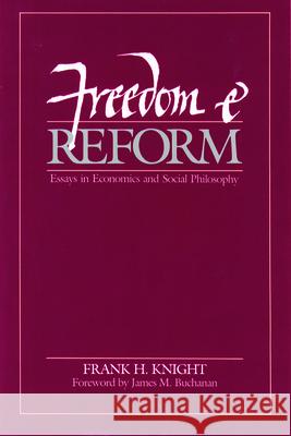 Freedom & Reform: Essays in Economics & Social Philosophy Frank Knight 9780865970052