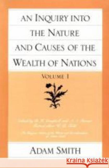 Inquiry into the Nature & Causes of the Wealth of Nations, Volume 1 Adam Smith 9780865970069 Liberty Fund Inc