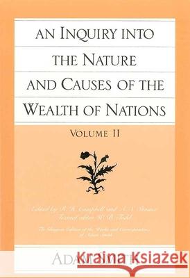 Inquiry into the Nature & Causes of the Wealth of Nations, Volume 2 Adam Smith 9780865970076